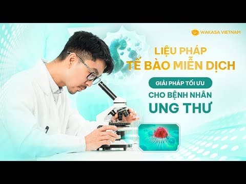 Wakasa | Video giải thích chi tiết quy trình và hiệu quả của liệu pháp miễn dịch tế bào Nhật Bản